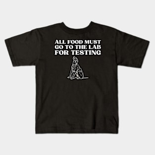 All Food Must Go to The Lab For Testing Kids T-Shirt